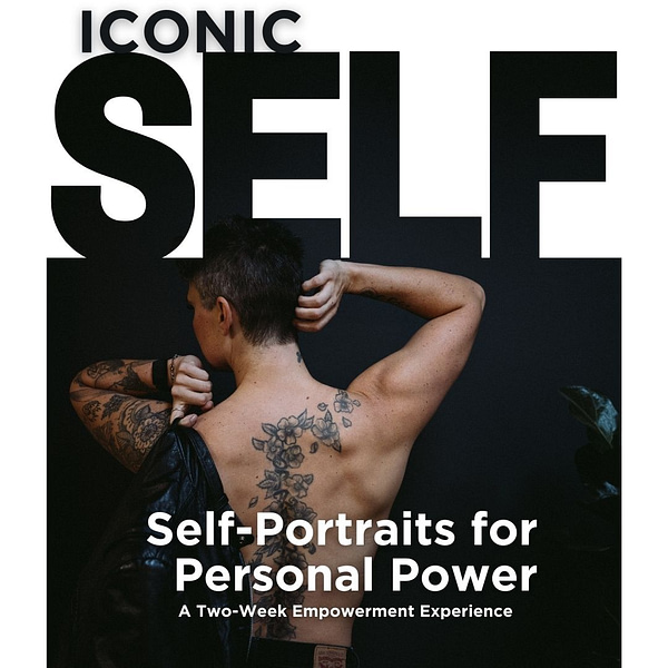 ICONIC SELF: Self-Portraits for Personal Power.